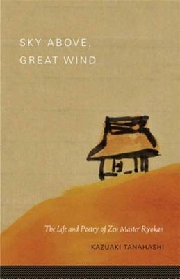 Sky Above, Great Wind : The Life and Poetry of Zen Master Ryokan, Paperback b...