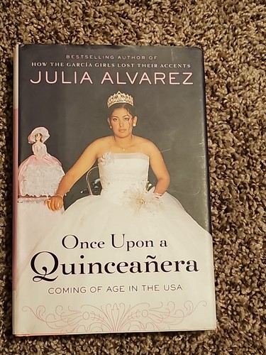 ONCE UPON A QUINCEANERA: COMING OF AGE IN THE USA By Julia Alvarez ...