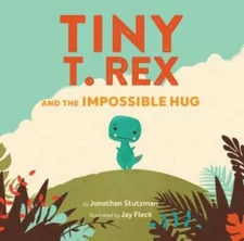 Tiny T. Rex and the Impossible Hug - Hardcover By Stutzman, Jonathan - VERY GOOD