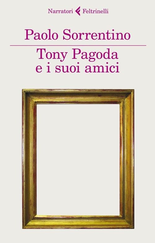 9788807018879 Tony pagoda e i suoi amici - Paolo Sorrentino