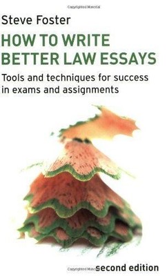 How to Write Better Law Essays: Tools and Techniques for... - Foster, Steve