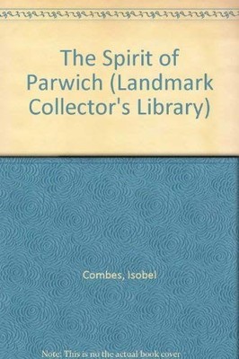 The Spirit of Parwich (Landmark Collector's Library by Combes, Isobel 184306068X