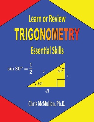 Learn or Review Trigonometry: Essential Skills (Step-By-Step Math Tutorials)