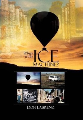 Where is the Ice Machine? by Don Labrenz (English) Hardcover Book
