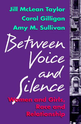 Between Voice and Silence: Women and Girls, Race and Relationships by Taylor