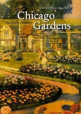 Chicago Gardens: The Early History by Maloney, Cathy Jean