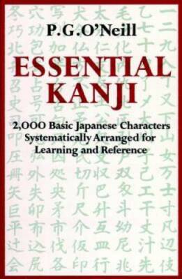 Essential Kanji: 2,000 Basic Japanese Characters Systematically Arranged  - GOOD