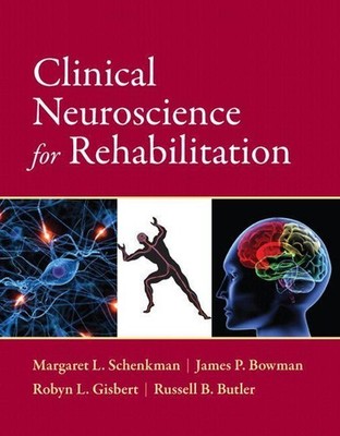 Clinical Neuroscience for Rehabilitation Margaret Schenkman