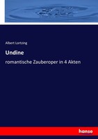 Albert Lortzing | Undine | Taschenbuch | Deutsch (2017) | 248 S. | hansebooks