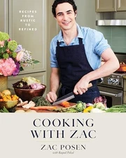 Cooking with Zac: Recipes From Rustic to Refined - Hardcover - VERY GOOD