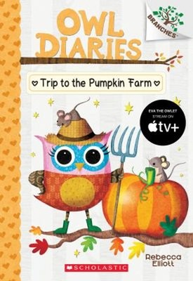 Trip to the Pumpkin Farm: a Branches Book Owl Diaries #11 Rebecca