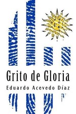 Grito de Gloria by Eduardo Acevedo Diaz (Spanish) Paperback Book