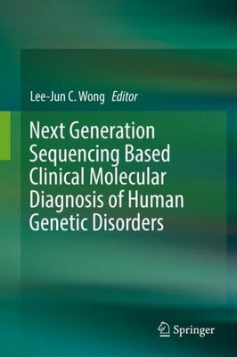 Next Generation Sequencing Based Clinical Molecular Diagnosis of Human Genetic D