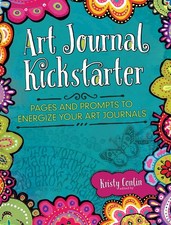 Art Journal Kickstarter: Pages and Prompts to Energize Your Art