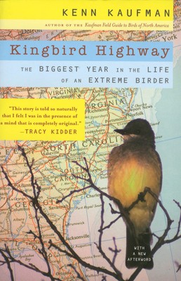 Kingbird Highway: The Biggest Year in the Life of an Extreme Birder - paperb...