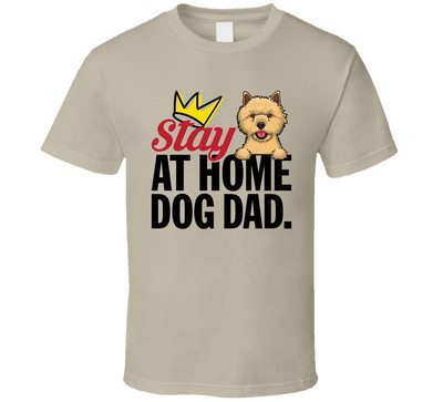Cairn Terrier Stay At Home Dog Dad Father's Day T Shirt