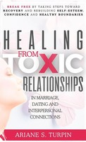 Healing From Toxic Relationships In Marriage, Dating, And Interpersonal...
