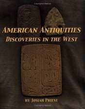 AMERICAN ANTIQUITIES: DISCOVERIES IN THE WEST By Josiah Priest **Excellent**