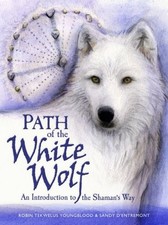 Path of the White Wolf : An Introduction to the Shaman's Way Pape