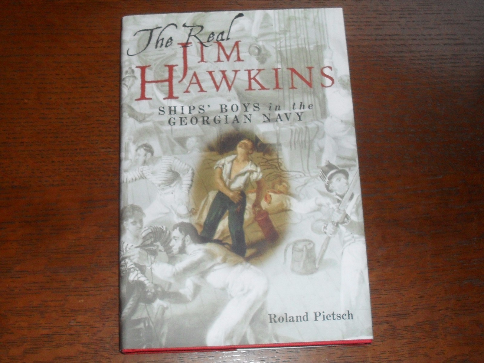 The Real Jim Hawkins: Ships' Boys in the Georgian Navy Roland Pietsch