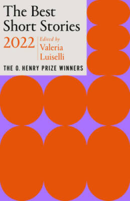 The Best Short Stories 2022: The O Henry Prize Winners (The O Henry Pri - GOOD