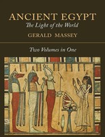Ancient Egypt | The Light Of The World [Two Volumes In One] | Gerald Massey