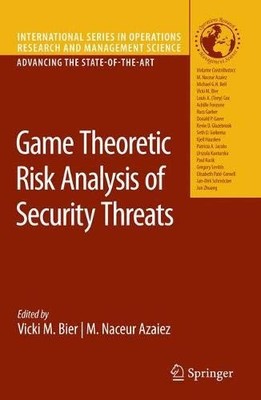GAME THEORETIC RISK ANALYSIS OF SECURITY THREATS By Vicki M. Bier & M. Naceur