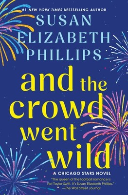 And the Crowd Went Wild: A Chicago Stars Novel   A Second-Chance Romance B...