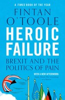 Heroic Failure | Brexit And The Politics of Pain | Fintan O'toole | Englisch