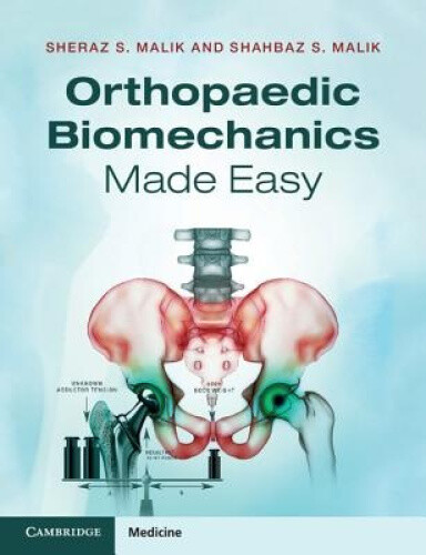 Malik, S: Orthopaedic Biomechanics Made Easy by Sheraz S. Malik