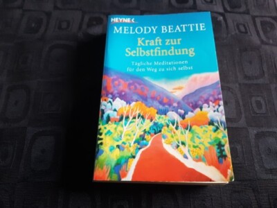 Kraft zur Selbstfindung Tägliche Meditationen für den Weg Zu Sich Selbst Beattie