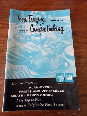 Frigidaire FOOD FREEZING the way to real CAREFREE COOKING Booklet Recipes 1958