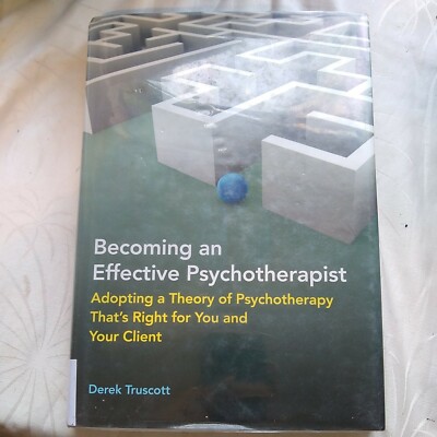 Becoming an Effective Psychotherapist: Adopting a Theory of Psychotherapy...