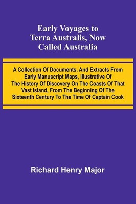 Richard Henry Major | Early Voyages To Terra Australis, Now Called Australia