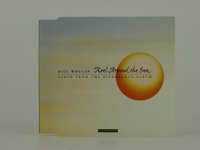 BILL WHELAN REEL AROUND THE SUN (D2) 3 Track CD Single including Picture Sleeve 