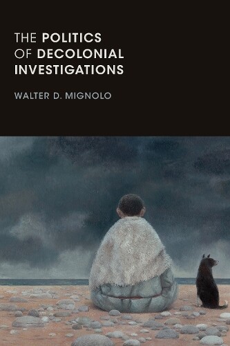 Thumbnail - Walter D. Migno The Politics Of Decolonial Investigati (taschenbuch)