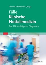 Fälle Klinische Notfallmedizin Die 120 wicht...