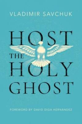 Host the Holy Ghost - Paperback By Savchuk, Vladimir - VERY GOOD