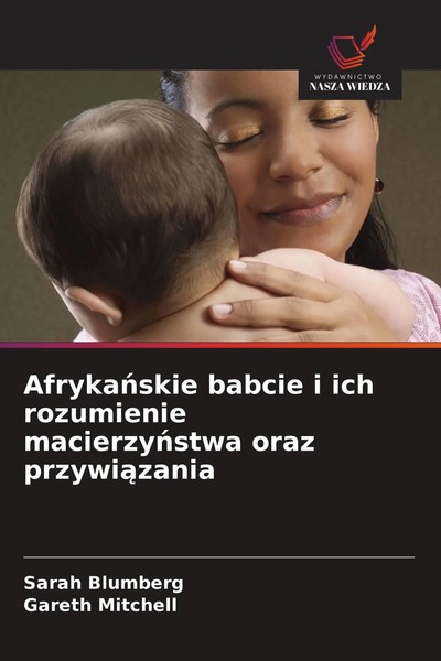 Sarah Blumberg (U. A.) | Afryka¿Skie Babcie I Ich Rozumienie Macierzy¿Stwa...-image