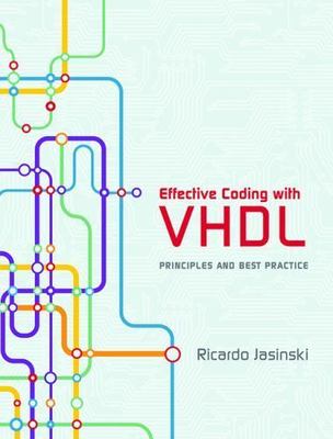 Effective Coding with VHDL : Principles and Best Practice by Ricardo Jasinski...