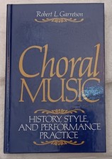 Choral Music: History, Style and Performance ...