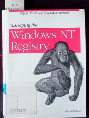 Managing the Windows NT registry. Robichaux, Paul: