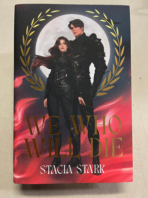 We Who Will Die by Stacia Stark Signed Fairyloot Exclusive hardcover