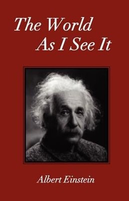 The World As I See It by Albert Einstein: New