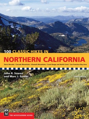 100 Classic Hikes in Northern California: Sierra Nevada / Cascade Mountains ...