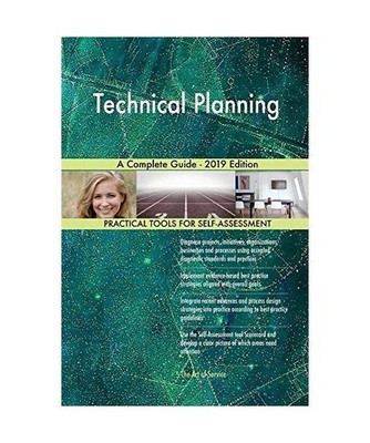 Technical Planning A Complete Guide - 2019 Edition, Gerardus Blokdyk