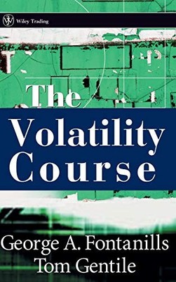 The Volatility Course (Wiley Trading),George A. Fontanills, To ,