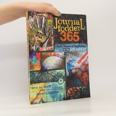 Journal Fodder 365: Daily Doses of Inspiration for the Art Addict