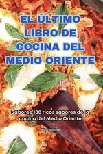 El ltimo Libro de Cocina del Medio Oriente by Alba Molina (Spanish) Paperback Bo