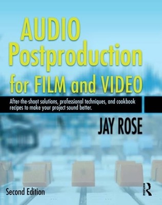 Audio Postproduction for Film and Video: After-the-Shoot solutions, Professional